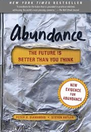 Abundance: The Future Is Better Than You Think (Peter Diamandis and Steven Kotler)
