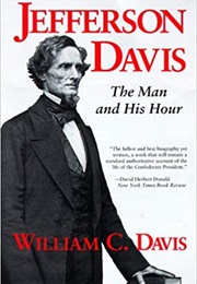 Jefferson Davis: The Man and His Hour (William C. Davis)