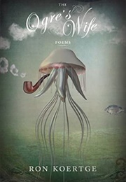 The Ogre's Wife (Ron Koertge)