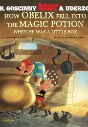How Obelix Fell Into the Magic Potion When He Was a Little Boy (Rene Goscinny)