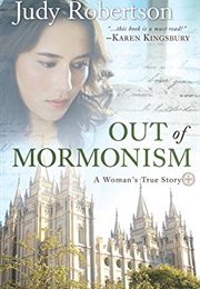 Out of Mormonism: A Woman's True Story (Judy Robertson)