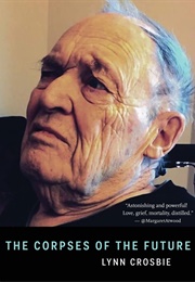 The Corpses of the Future (Lynn Crosbie)