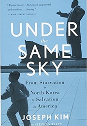 Under the Same Sky: From Starvation in North Korea to Salvation in America (Joseph Kim)