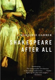 Shakespeare After All (Marjorie Garber)