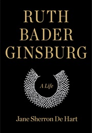 Ruth Bader Ginsburg: A Life (Jane Sherron De Hart)