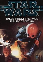 Star Wars: Tales From the Mos Eisley Cantina (Various Authors)