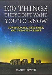100 Things They Don't Want You to Know (Daniel Smith)
