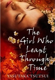 The Girl Who Leapt Through Time (Yasutaka Tsutsui)