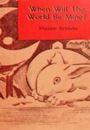 When Will the World Be Mine (Miriam Schlein)