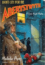 Don't Cry for Me Aberystwyth (Malcolm Pryce)