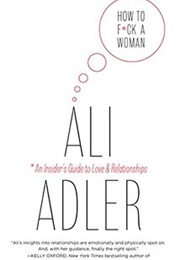 How to F*Ck a Woman (Ali Adler)