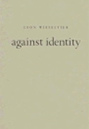 Against Identity (Leon Wieseltier)
