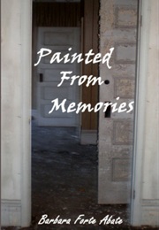 Painted From Memories (Barbara Forte Abate)