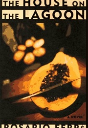 The House on the Lagoon (Rosario Ferre)