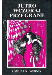 Jutro Wczoraj Przegrane (Romuald Wernik)