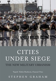 Cities Under Siege: The New Military Urbanism (Stephen Graham)