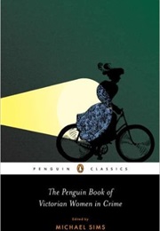 The Penguin Book of Victorian Women in Crime (Michael Sims)