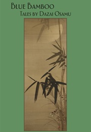 Blue Bamboo: Tales by Dazai Osamu (Osamu Dazai)
