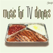 Various Artists- Music for TV Dinners
