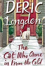 The Cat Who Came in From the Cold (Deric Longden)