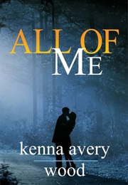All of Me (Kenna Avery Wood)