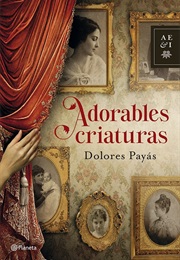 Adorables Criaturas (Dolores Payás)