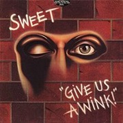 The Sweet - Give Us a Wink