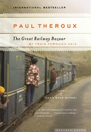 The Great Railway Bazaar: By Train Through Asia (Paul Theroux)
