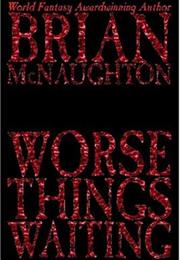 Worse Things Waiting