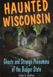 Haunted Wisconsin (Linda S. Godfrey)