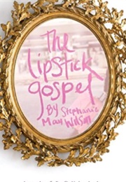 The Lipstick Gospel (Stephanie May Wilson)