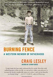 Burning Fence: A Western Memoir of Fatherhood (Craig Lesley)