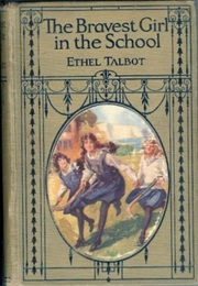 The Bravest Girl in the School (Ethel Talbot)