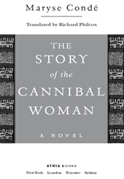 The Story of the Cannibal Woman (Maryse Conde)