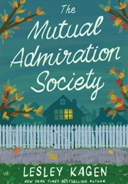 The Mutual Admiration Society (Lesley Kagen)