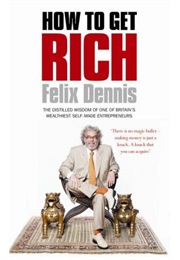 How to Get Rich (Felix Dennis)