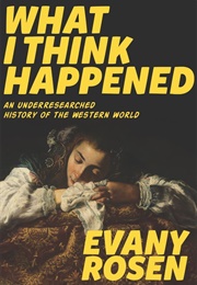 What I Think Happened (Evany Rosen)