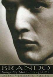 Brando: Songs My Mother Taught Me (Marlon Brando, Robert Lindsey)