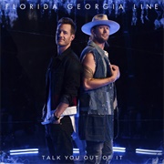 Talk You Out of It - Florida Georgia Line