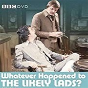 Whatever Happened to the Likely Lads?