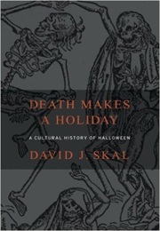 Death Makes a Holiday (David J. Skal)