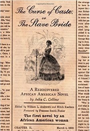 The Curse of Caste, or the Slave Bride (Julia C. Collins)