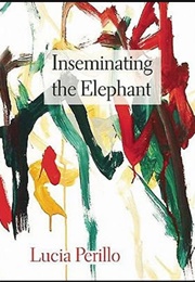Inseminating the Elephant (Lucia Perillo)