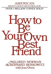 How to Be Your Own Best Friend (Mildred Newman Et Al.)