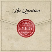 Emery- The Question