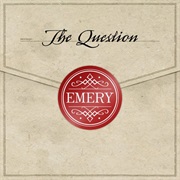 Emery- The Question