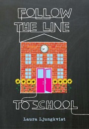 Follow the Line to School (Laura Ljungkvist)
