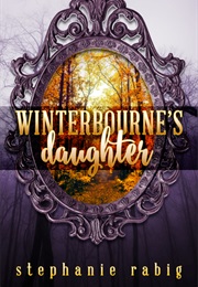 Winterbourne's Daughter (Stephanie Rabig)