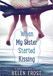 When My Sister Started Kissing (Helen Frost)