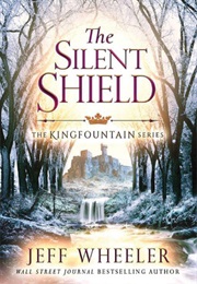 The Silent Shield (Kingfountain, #5) (Jeff Wheeler)